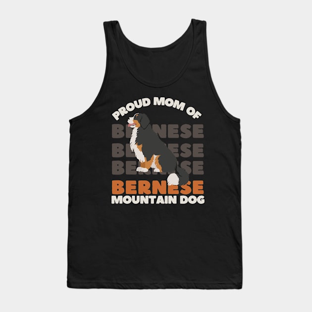 Proud mom of Bernese Mountain Dog Life is better with my dogs Dogs I love all the dogs Tank Top by BoogieCreates